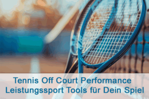Tennis Off-Court Performance – Methodik für dein Spiel